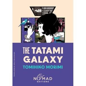 The Tatami Galaxy (Nomad Edition) -- Tomihiko Morimi